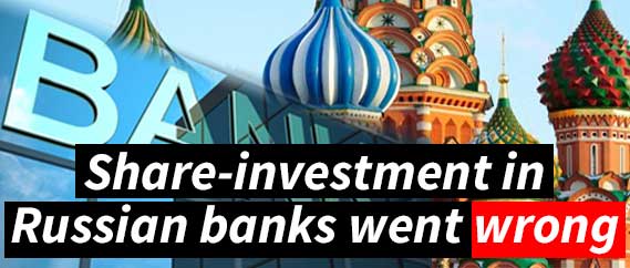 Share-investment-in-Russian-banks-went-wrong